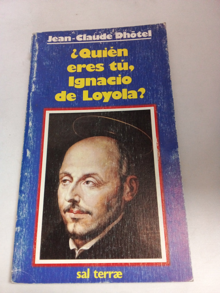 Quién eres tú, Ignacio de Loyola?