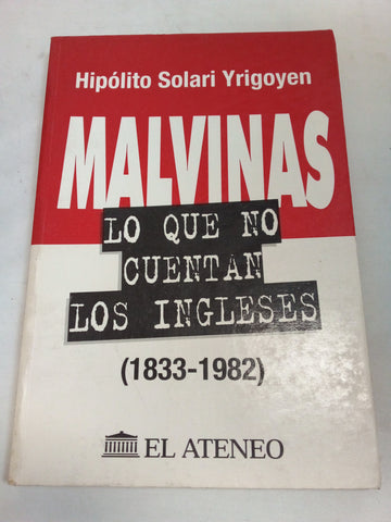 Malvinas: Lo Que No Cuentan los Ingleses (1833-1982) (Serie Historia y Geografia)