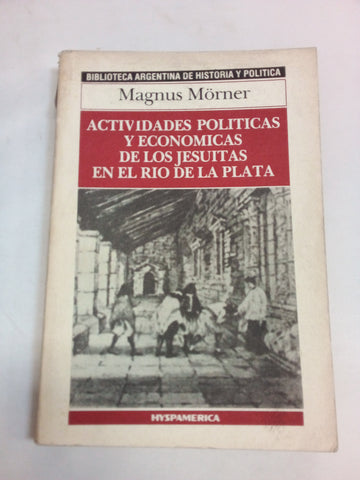 Actividades Políticas Y Económicas De Los Jesuítas En El Río De La Plata