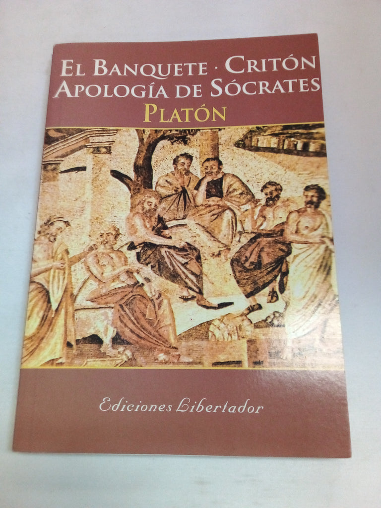 El Banquete/the Banquet: Criton Apologia De Socrates,socrates Apology