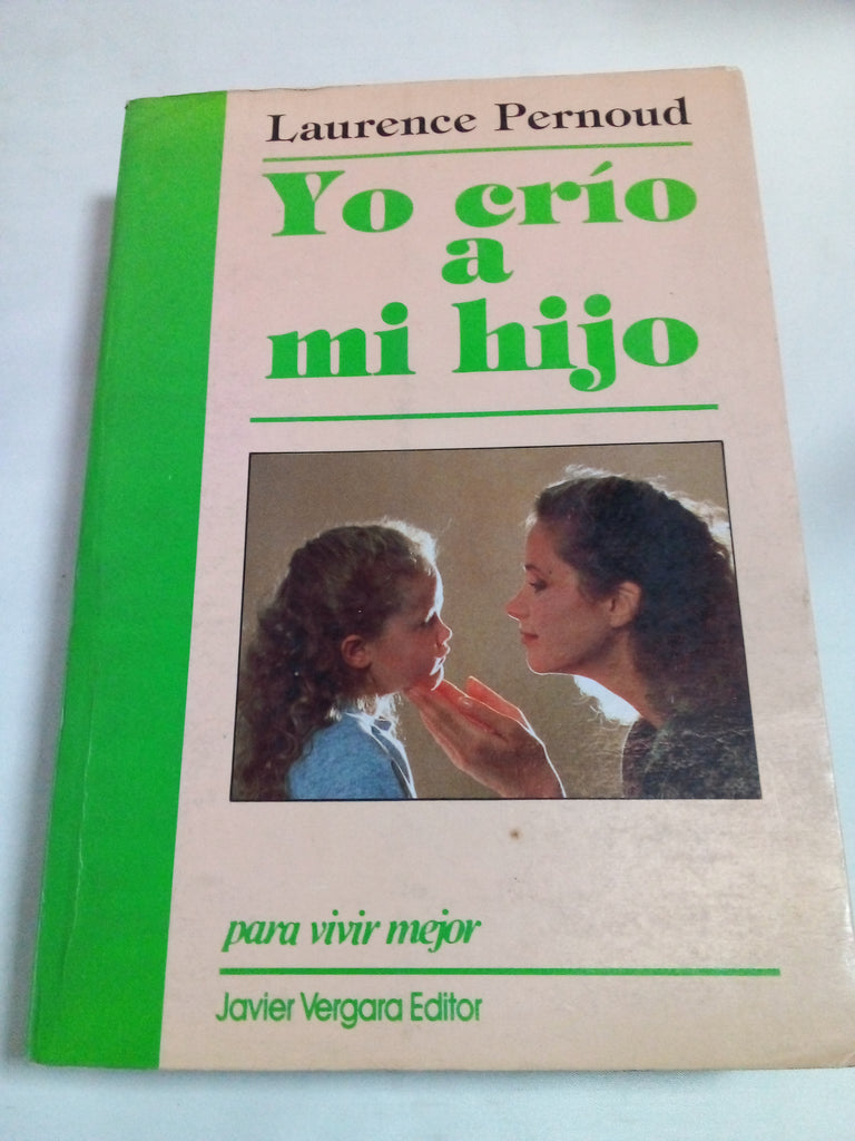 Yo crío a mi hijo (Para vivir mejor)