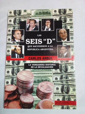 Las Seis D Que Sacudieron a la Republica Argentina