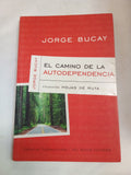 El Camino De LA Autodependencia (Bucay, Jorge. Coleccion Hojas De Ruta, 1.)