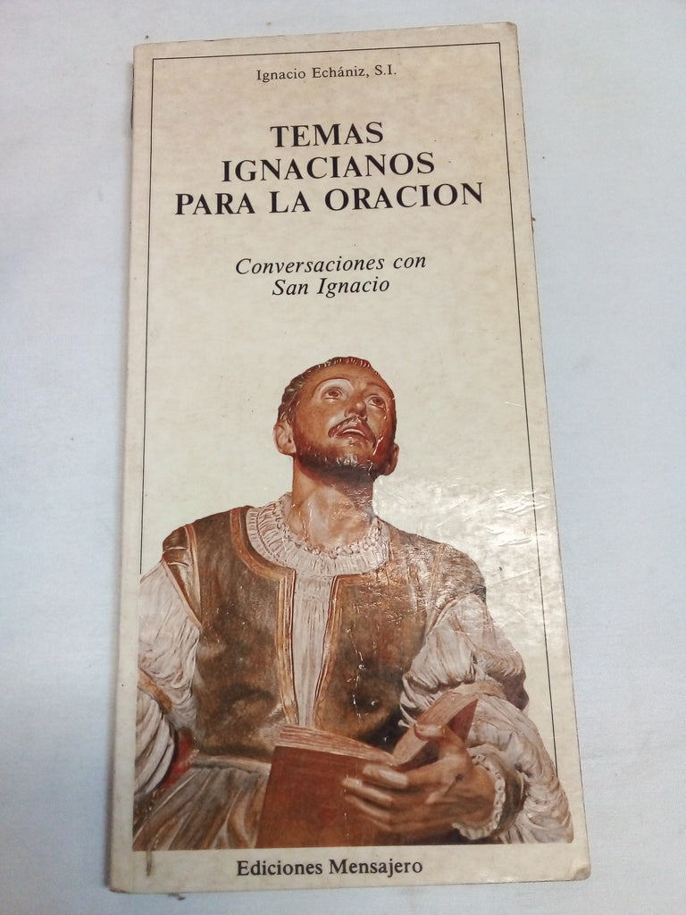 Temas Ignacianos para la oración. Conversaciones con San Ignacio.