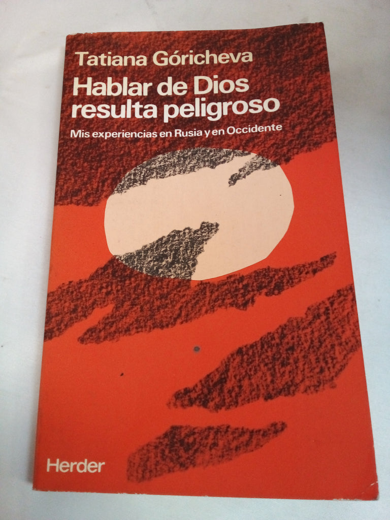 Hablar de Dios resulta peligroso: Mis experiencias en Rusia y en Occidente