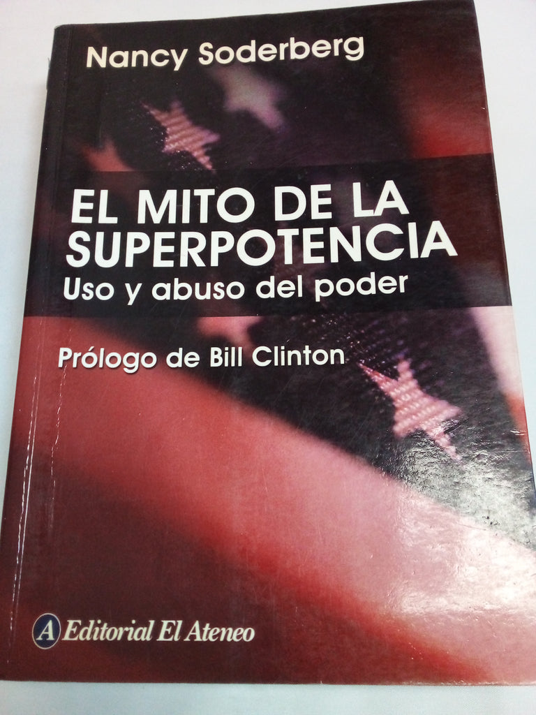 El mito de la superpotencia. Uso y abuso del poder / The Use And Misuse of American Might