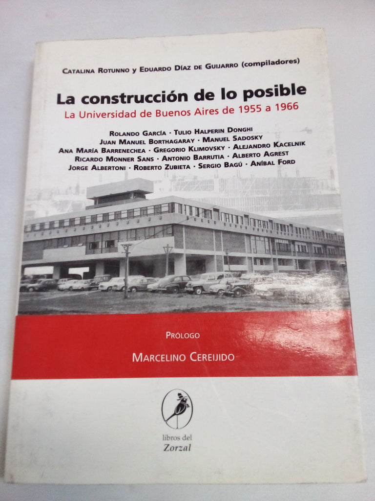 La construccion de lo posible. La Universidad de Buenos Aires entre 1955 y 1966