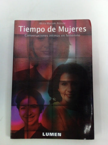 Tiempo De Mujeres. Conversaciones Intimas En Femenino