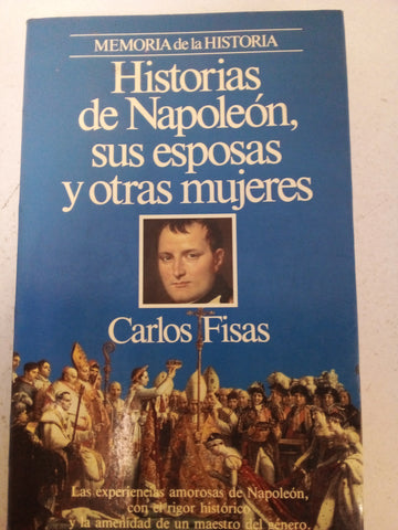 Historias de Napoleón, sus esposas y otras mujeres (Memoria de la historia)