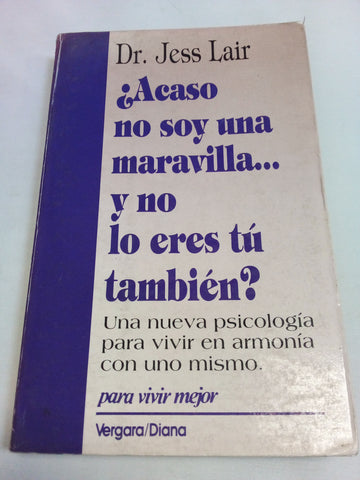 ¿Acaso no soy una maravilla. y no lo eres tú también?