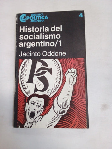 Historia del socialismo argentino.-- ( Biblioteca Politica Argentina ; 4 )