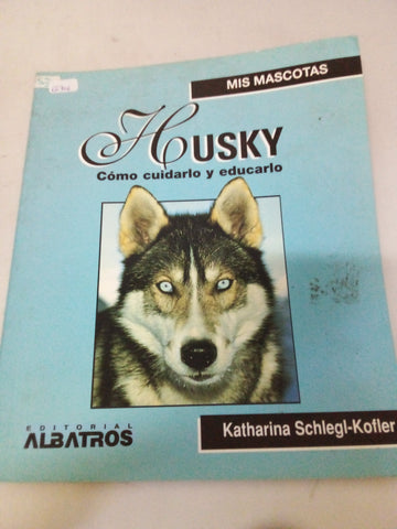 Husky - Como Cuidarlo y Educarlo