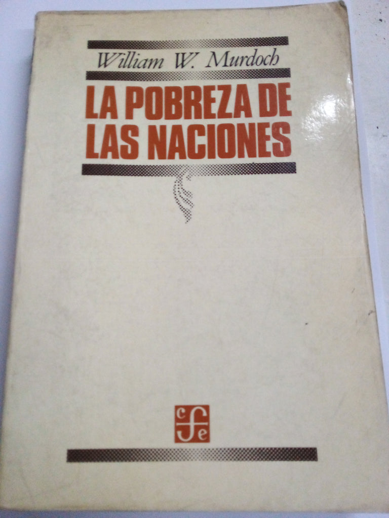 La pobreza de las naciones : la economía política del hambre y de la población