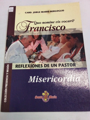 Quo nomine vis vocari? Francisco: Reflexiones de un pastor: Misericordia