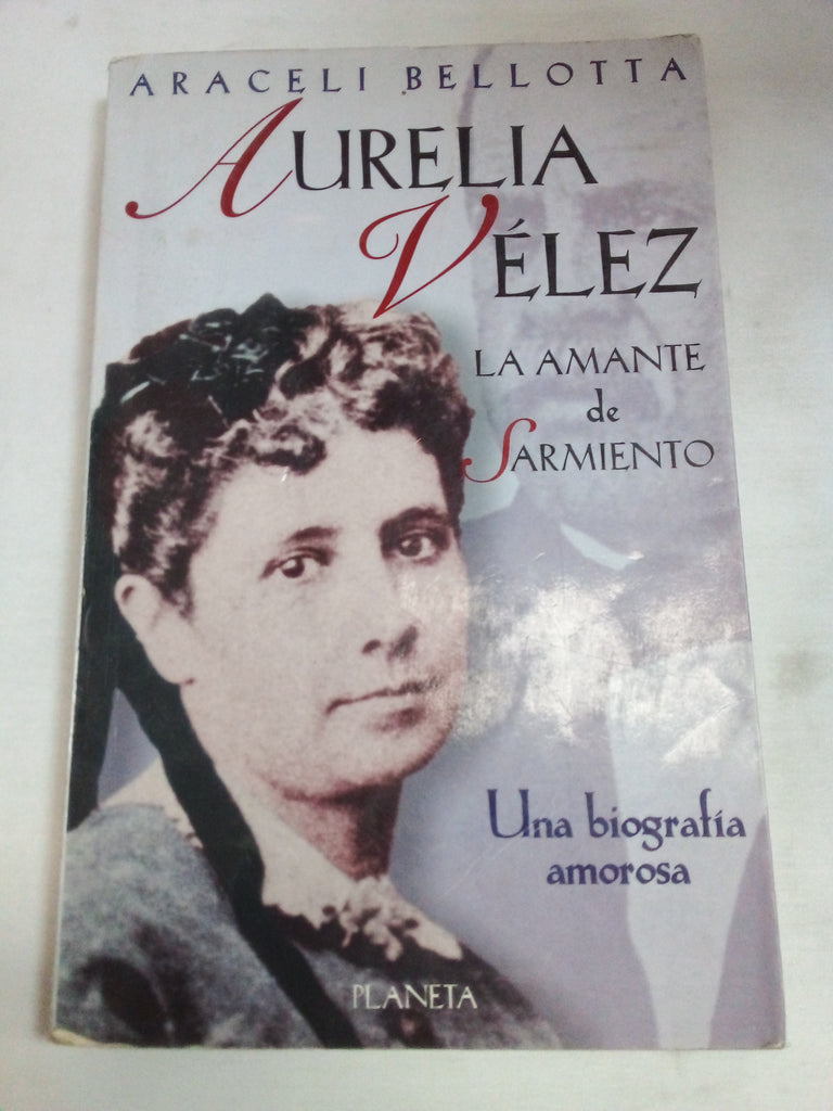 Aurelia Velez - La Amante de Sarmiento (Spanish Edition)