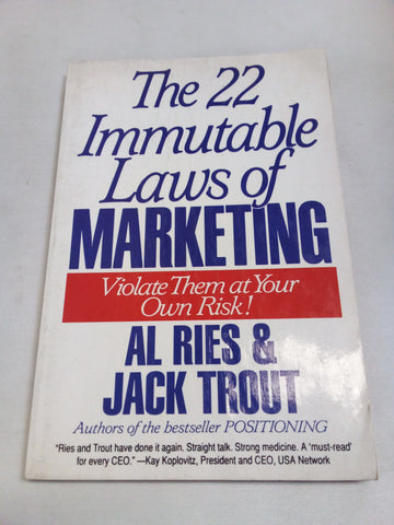 The 22 Immutable Laws of Marketing: Violate Them at Your Own Risk!