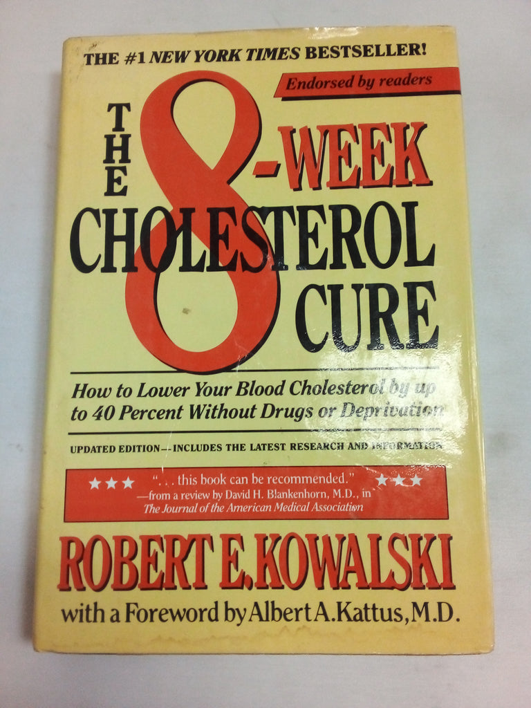 The 8-Week Cholesterol Cure: How to Lower Your Blood Cholesterol by Up to 40 Percent Without Drugs or Deprivation