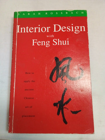 Sarah Rossbach's Interior Design With Feng Shui: How to apply the Ancient Chinese Art of Placement