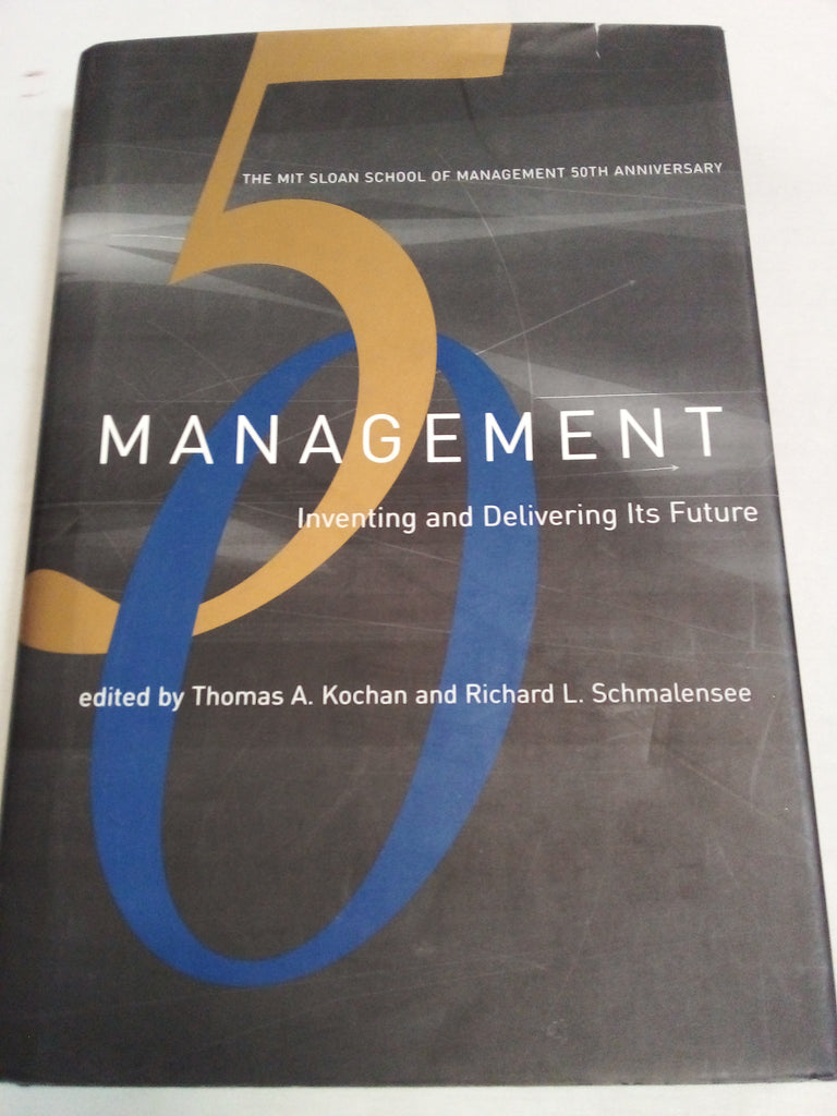 Management: Inventing and Delivering Its Future (Mit Sloan School of Management 50th Anniversary)