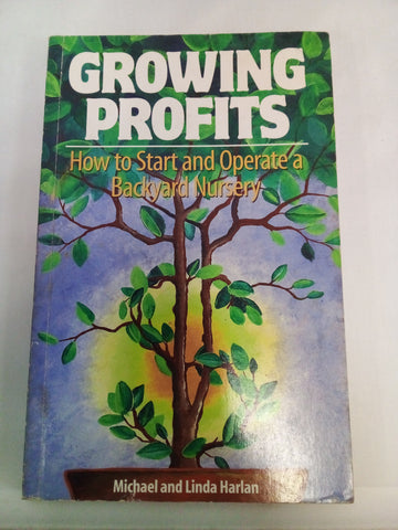 Growing Profits : How to Start and Operate a Backyard Nursery