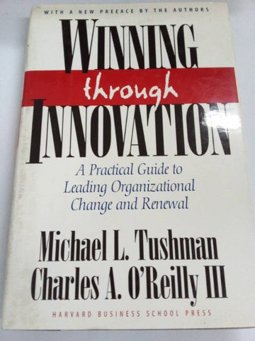 Winning Through Innovation: A Practical Guide to Leading Organizational Change and Renewal