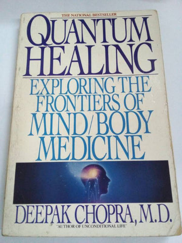 Quantum Healing: Exploring the Frontiers of Mind/Body Medicine