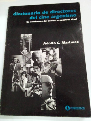 Diccionario De Directores Del Cine Argentino .