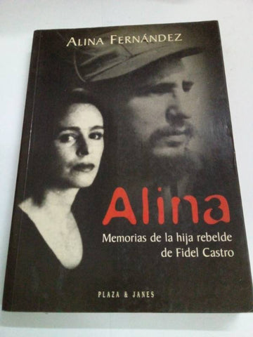 Alina: memorias de la hija rebelde de Fidel Castro