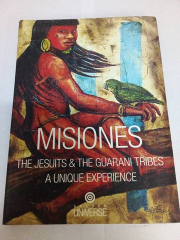 The Jesuits & the Guarani Tribes: A Unique Experience (Misiones)