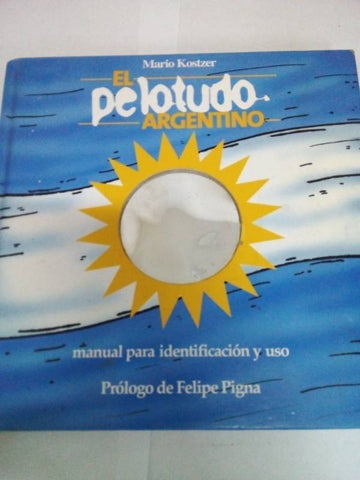 El Pelotudo Argentino: Manual Para Identificacion y USO