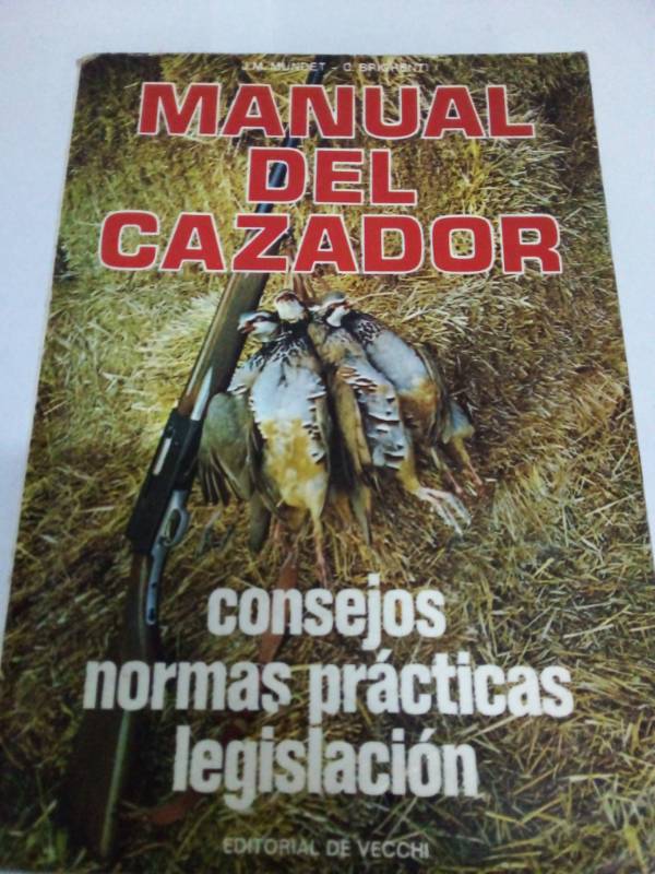 Manual del cazador: Consejos, normas prácticas, legislación (Biblioteca Animales y plantas)