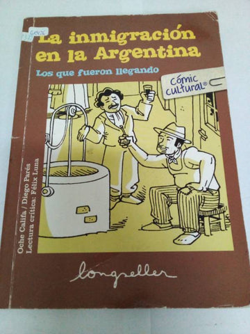 La inmigracion en la Argentina / Immigration in Argentina: Los que fueron llegando / Those Who Were Coming (Comic Cultural)