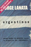 Argentinos - Desde Pedro de Mendoza Hasta La Argentina del Centenario (Spanish Edition)