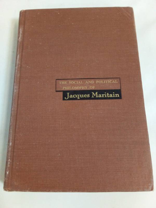 The social and political philosophy of Jacques Maritain