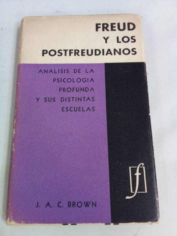 Freud y los postfreudianos. Analisis de la psicologia profunda y sus distintas escuelas