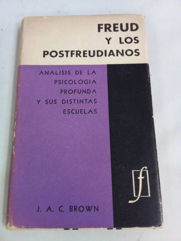 Freud y los postfreudianos. Analisis de la psicologia profunda y sus distintas escuelas