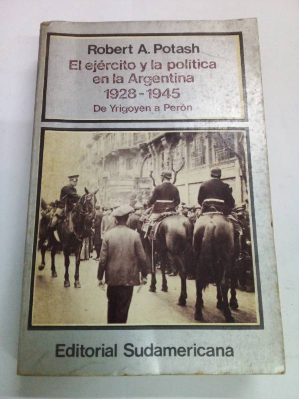 El ejército y la política en la Argentina 1928-1945