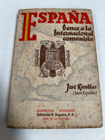 ESPAÑA VENCE A LA INTERNACIONAL COMUNISTA: 1. El diez y ocho de Julio; 2. La guerra de liberación; 3. El nuevo Estado