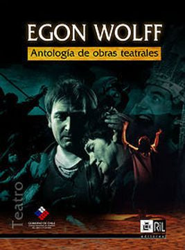 Antología De Obras Teatrales De Egon Wolff