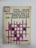 Una didactica fundada en la psicologia de Jean Piaget