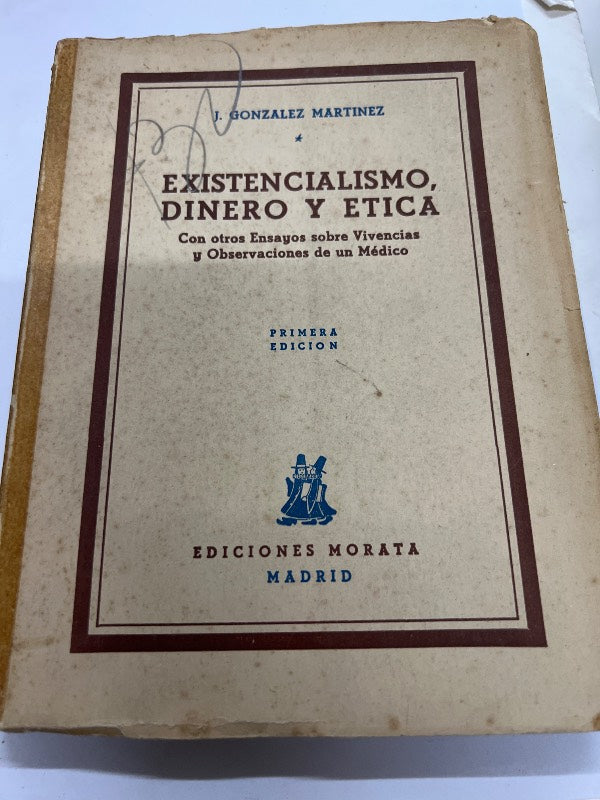 EXISTENCIALISMO, DINERO Y ETICA. Con otros Ensayos sobre Vivencias y Observaciones de un Médico