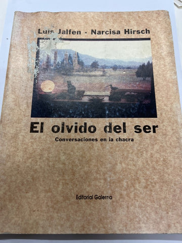 El olvido del ser : conversaciones en la chacra