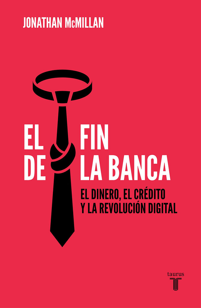 El fin de la banca: El dinero, el crédito y la revolución digital