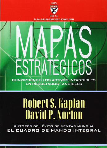 Mapas estratégicos: Convirtiendo los activos intangibles en resultados tangibles