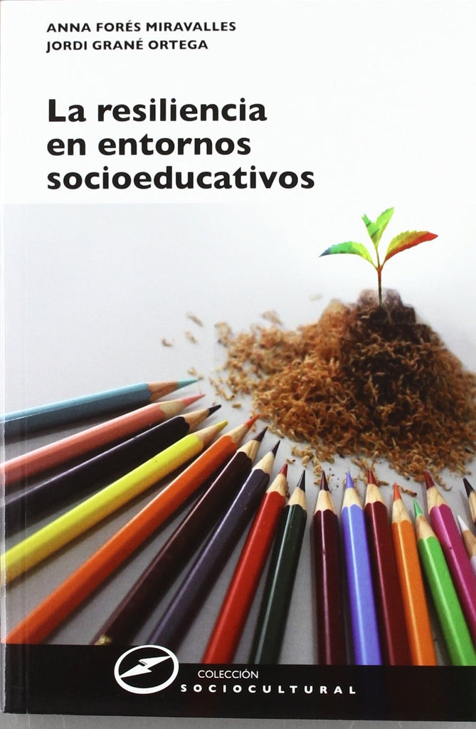 La resiliencia en entornos socioeducativos: Sentido, propuestas y experiencias