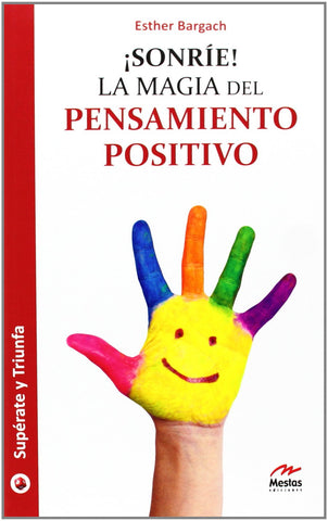 ¡Sonríe! La magia del pensamiento positivo: La magia del pensamiento positivo