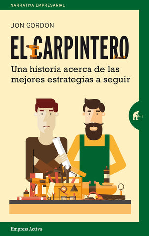 El carpintero: Una historia acerca de las mejores estrategias a elegir