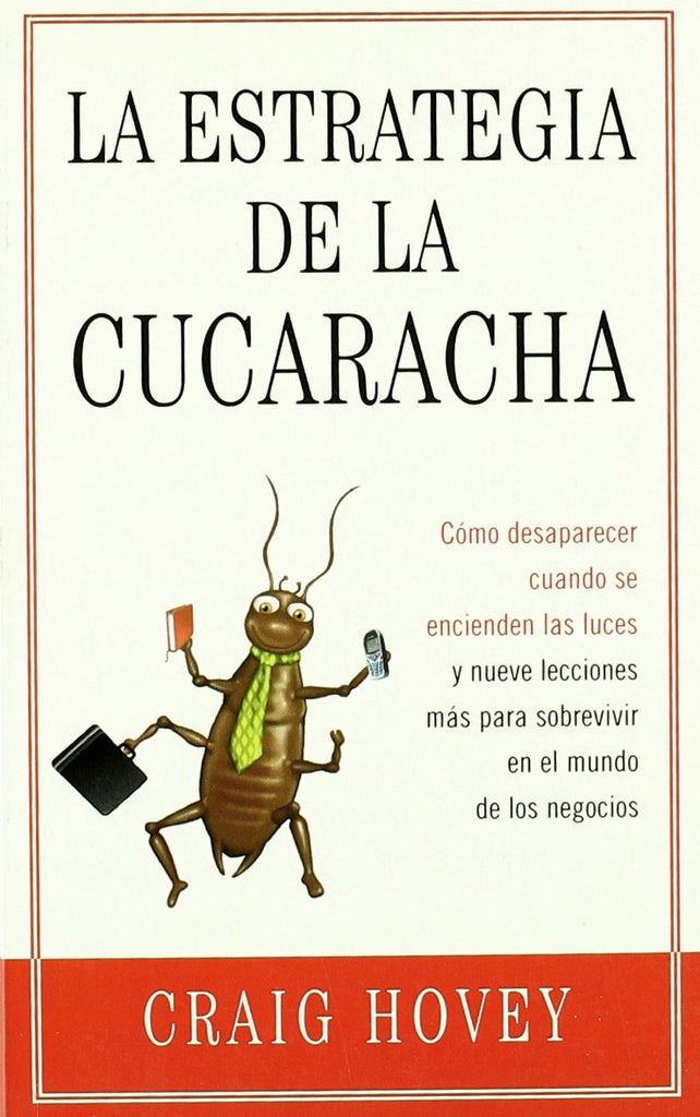 La estrategia de la cucaracha: Cómo desaparecer cuando se encienden las luces y nueve lecciones más para sobrevivir en el mundo de los negocios (Nuevos Emprendedores) (Spanish Edition)