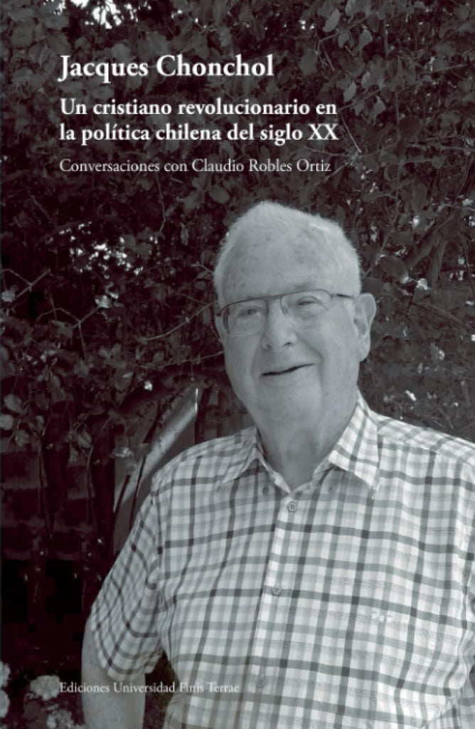 Jacques Chonchol: Un cristiano revolucionario en la política chilena del siglo XX