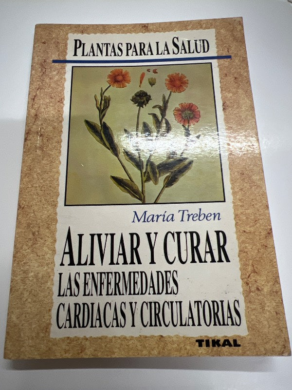 Aliviar Y Curar Las Enfermedades Cardiacas Y Circulatorias By: Maria Treben